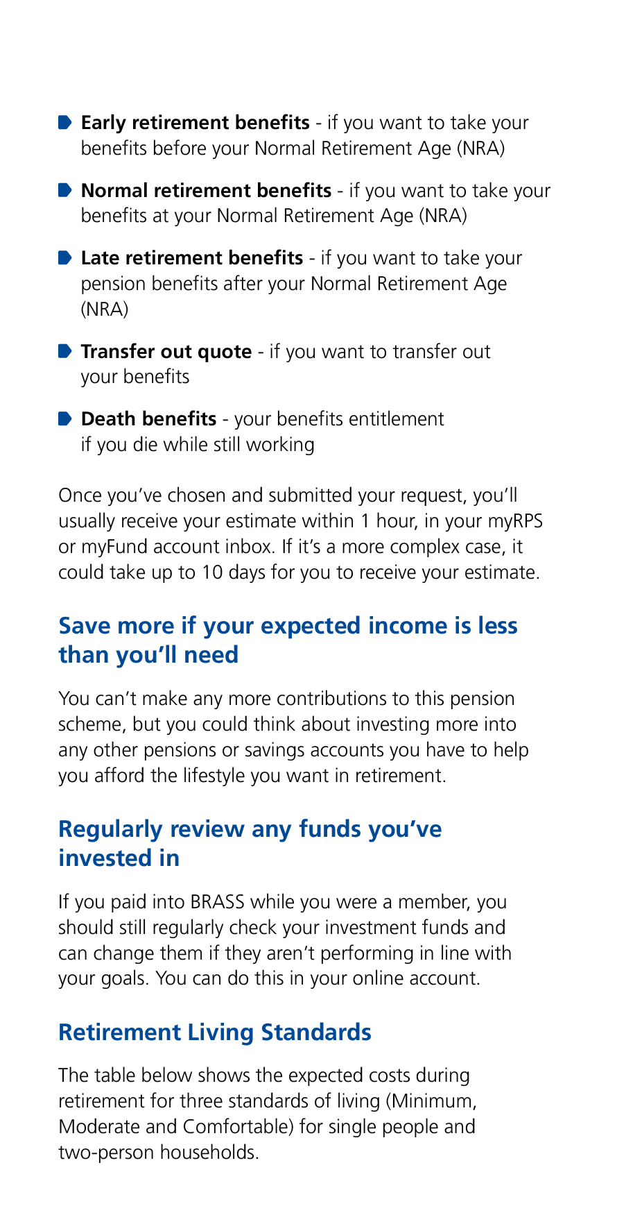 ￼ Early retirement benefits if you want to take your benefits before your Normal Retirement Age (NRA) ￼ Normal retire...
