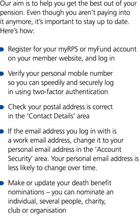 Our aim is to help you get the best out of your pension. Even though you aren’t paying into it anymore, it’s importan...