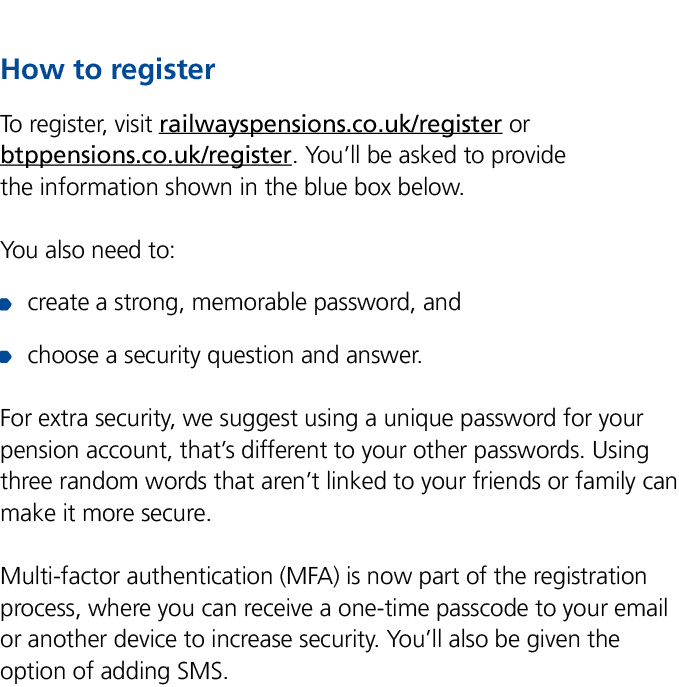 How to register To register, visit railwayspensions.co.uk/register or btppensions.co.uk/register. You’ll be asked to ...