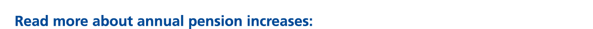 Read more about annual pension increases: