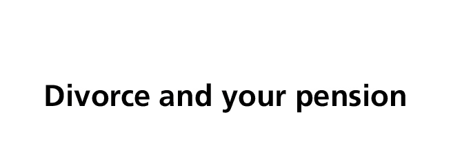 Divorce and your pension