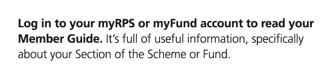 Log in to your myRPS or myFund account to read your Member Guide. It’s full of useful information, specifically about...