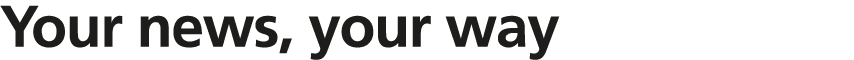 Your news, your way 
