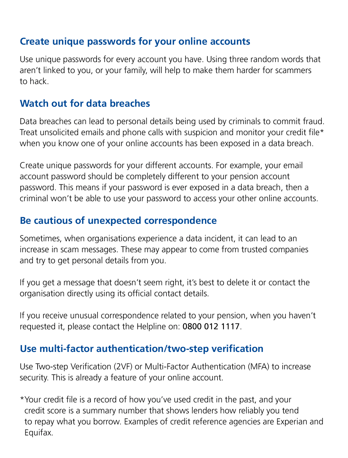 Create unique passwords for your online accounts Use unique passwords for every account you have. Using three random ...