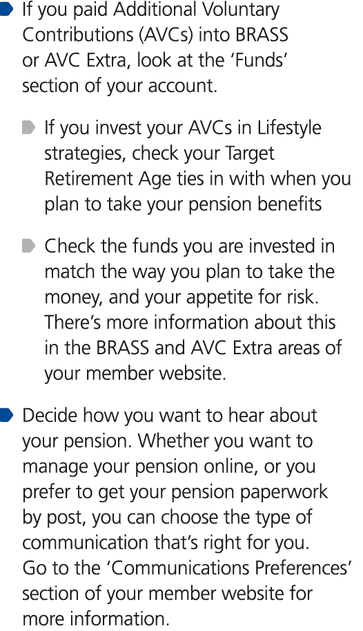 ￼ If you paid Additional Voluntary Contributions (AVCs) into BRASS or AVC Extra, look at the ‘Funds’ section of your ...
