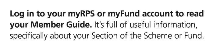 Log in to your myRPS or myFund account to read your Member Guide. It’s full of useful information, specifically about...