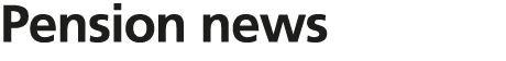 Pension news