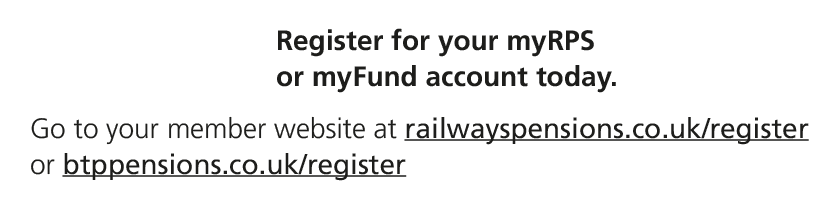 Register for your myRPS or myFund account today. Go to your member website at railwayspensions.co.uk/register or btpp...
