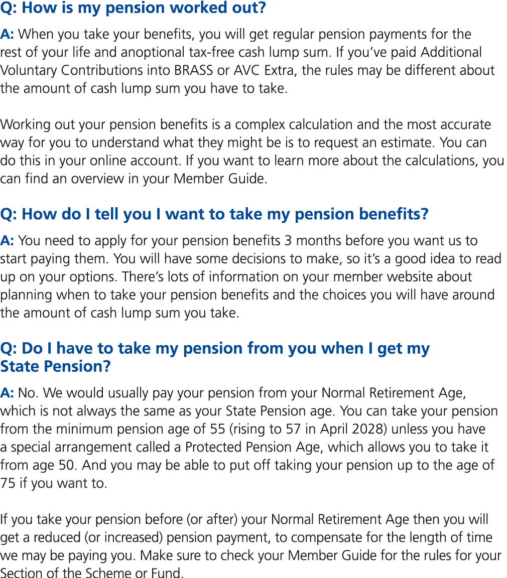 Q: How is my pension worked out? A: When you take your benefits, you will get regular pension payments for the rest o...