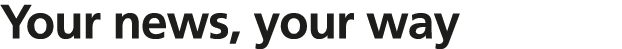 Your news, your way 