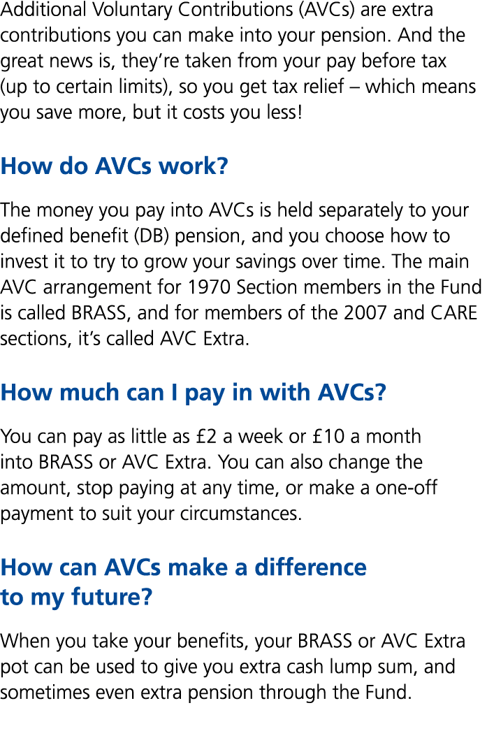 Additional Voluntary Contributions (AVCs) are extra contributions you can make into your pension. And the great news ...