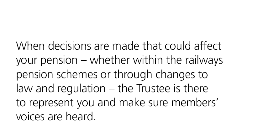 When decisions are made that could affect your pension – whether within the railways pension schemes or through chang...