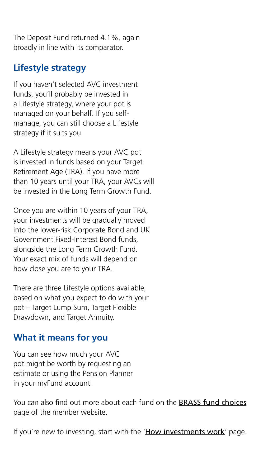 The Deposit Fund returned 4.1%, again broadly in line with its comparator. Lifestyle strategy If you haven’t selected...