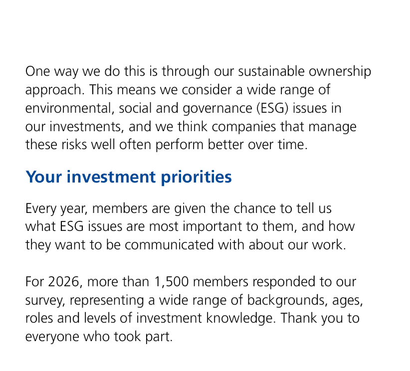 One way we do this is through our sustainable ownership approach. This means we consider a wide range of environmenta...