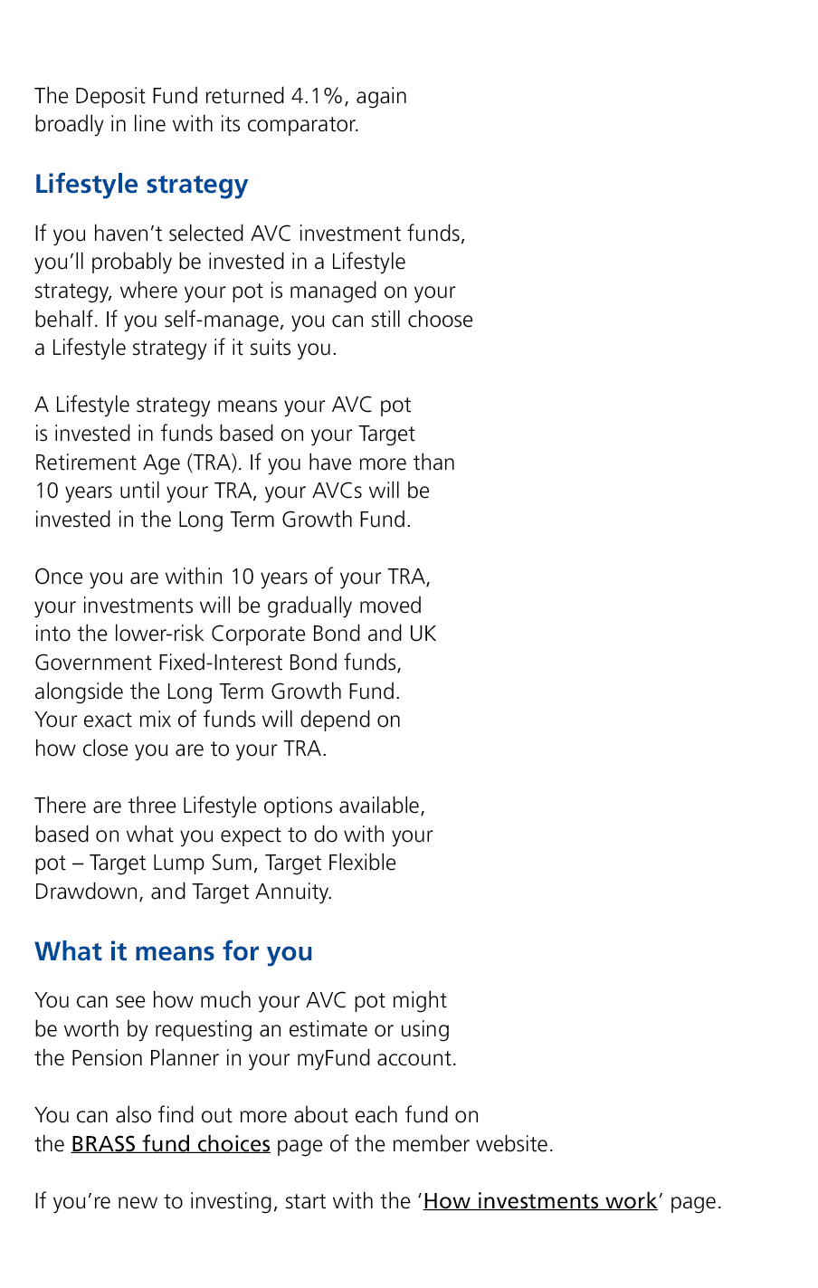 The Deposit Fund returned 4.1%, again broadly in line with its comparator. Lifestyle strategy If you haven’t selected...