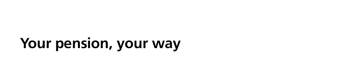 Your pension, your way