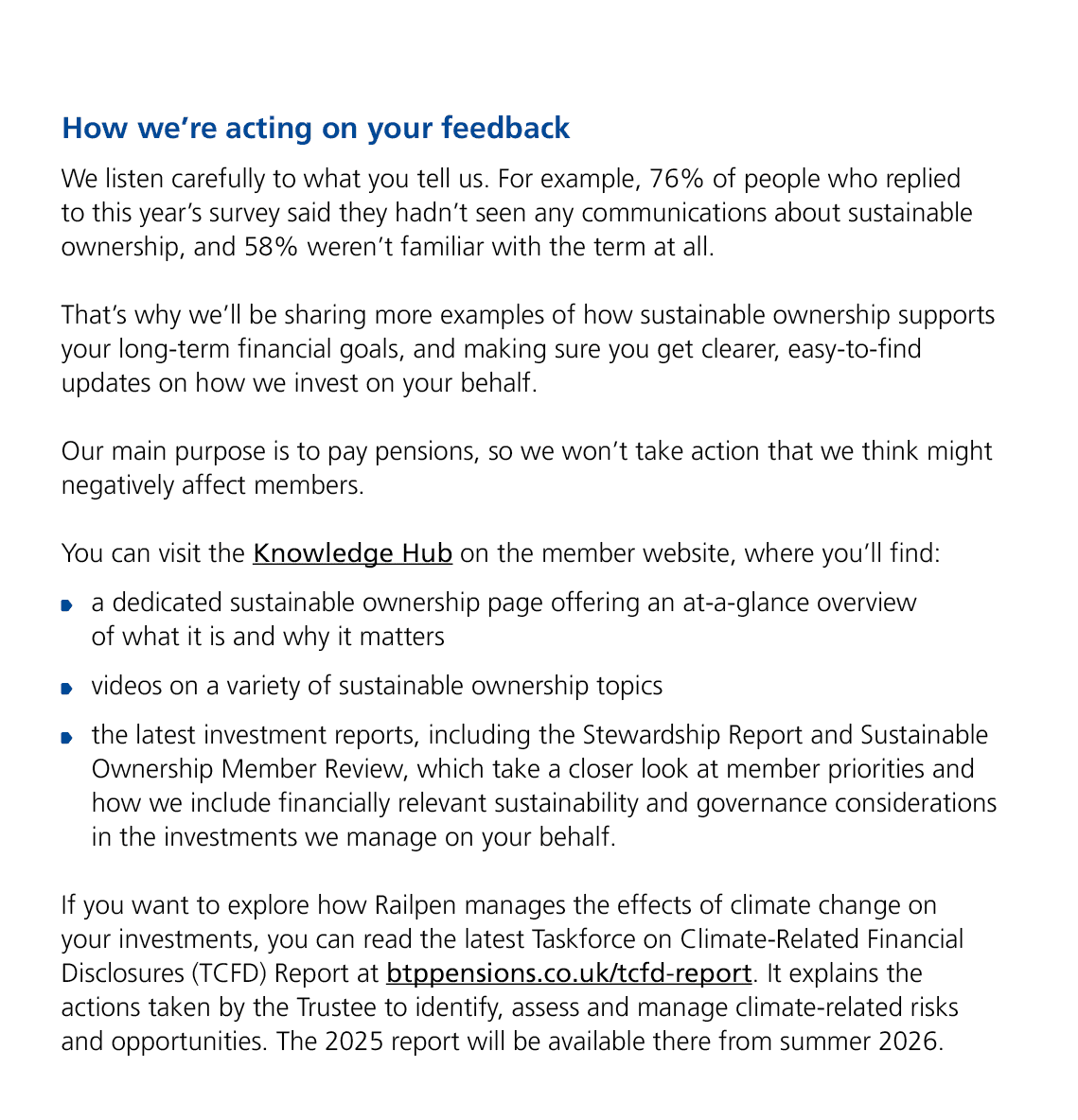 How we’re acting on your feedback We listen carefully to what you tell us. For example, 76% of people who replied to ...