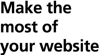 Make the most of your website