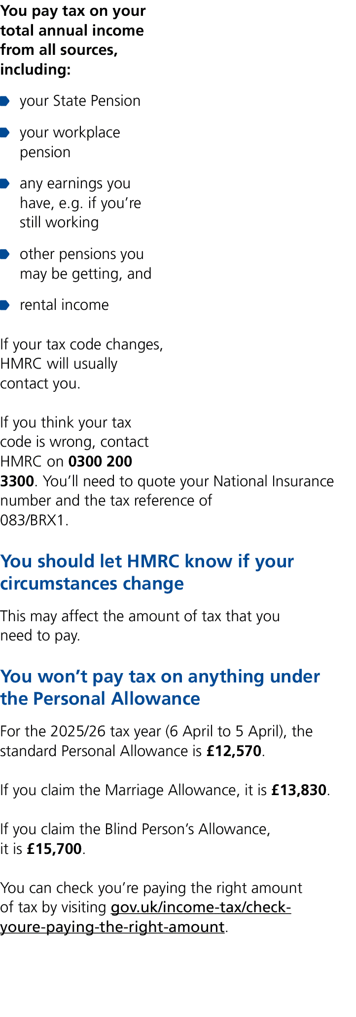 You pay tax on your total annual income from all sources, including: ￼ your State Pension ￼ your workplace pension ￼ ...