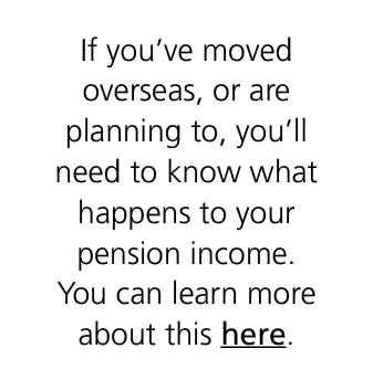 If you’ve moved overseas, or are planning to, you’ll need to know what happens to your pension income. You can learn ...