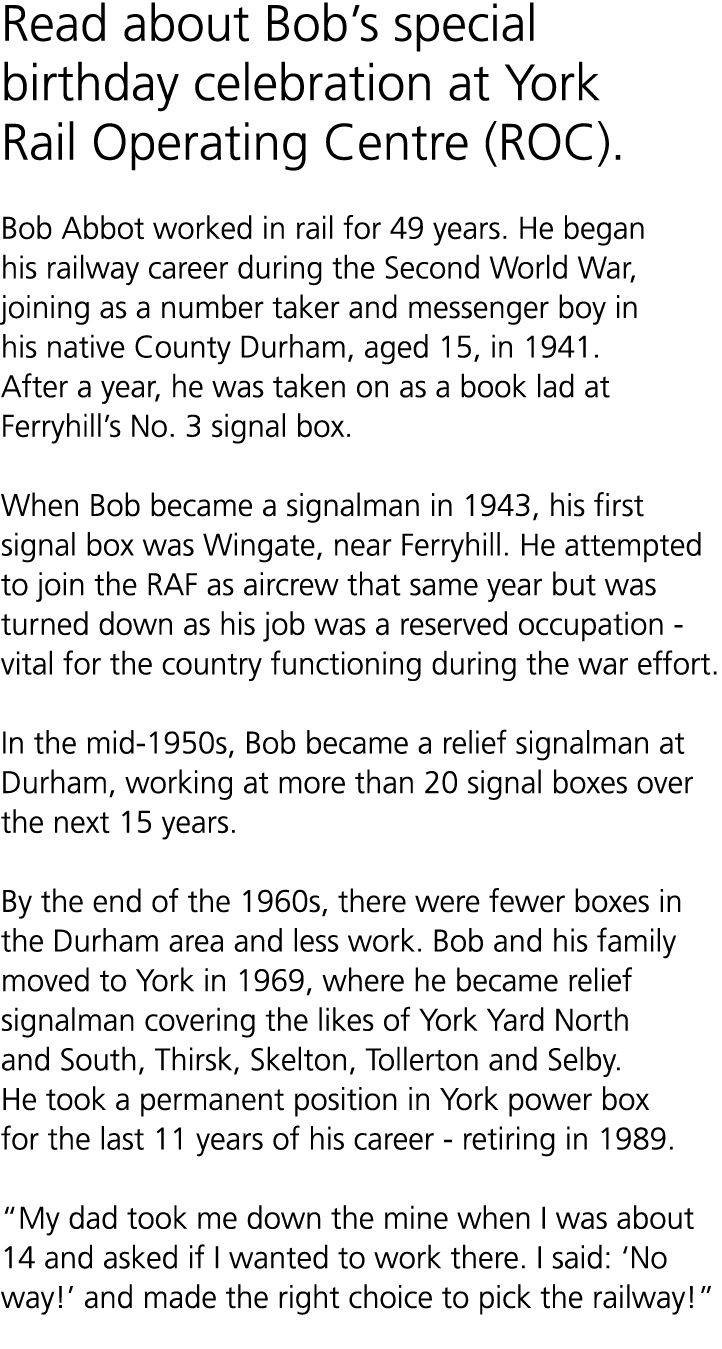 Read about Bob’s special birthday celebration at York Rail Operating Centre (ROC). Bob Abbot worked in rail for 49 ye...
