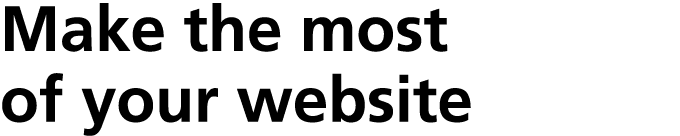 Make the most of your website