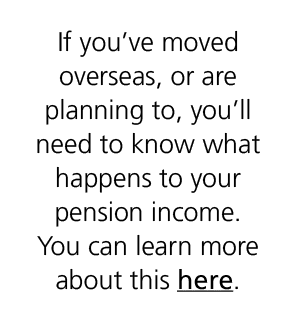 If you’ve moved overseas, or are planning to, you’ll need to know what happens to your pension income. You can learn ...