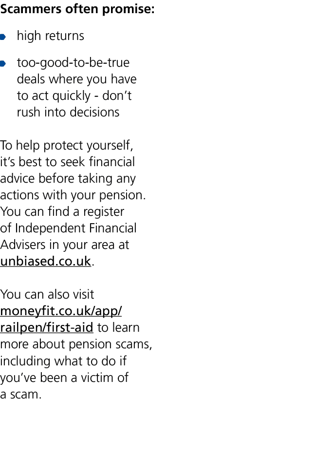 Scammers often promise: ￼ high returns ￼ too good to be true deals where you have to act quickly don’t rush into deci...