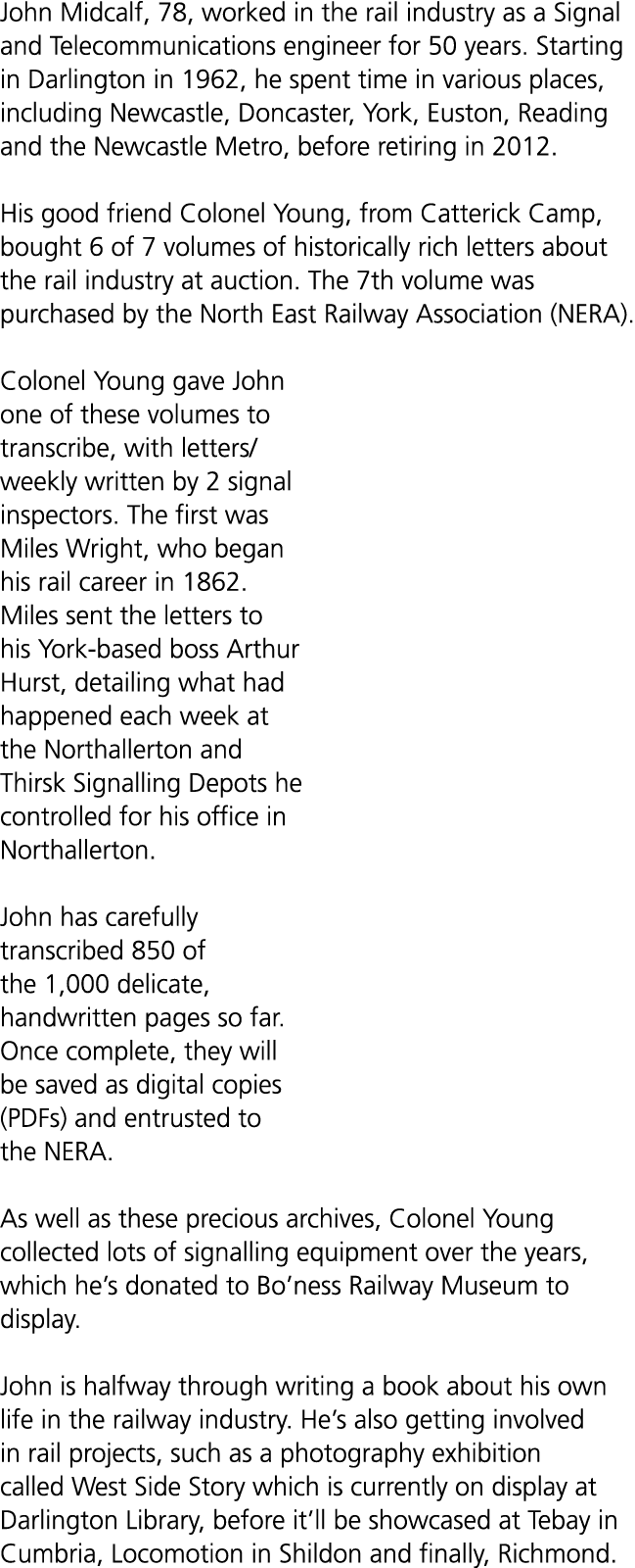 John Midcalf, 78, worked in the rail industry as a Signal and Telecommunications engineer for 50 years. Starting in D...