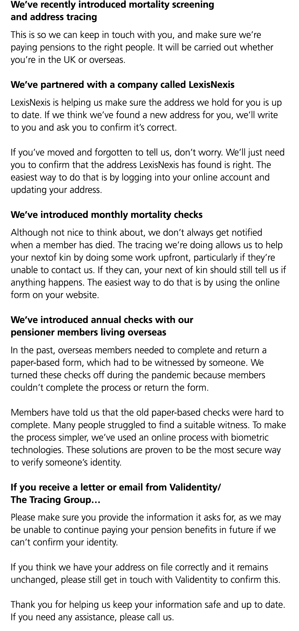 We’ve recently introduced mortality screening and address tracing This is so we can keep in touch with you, and make ...