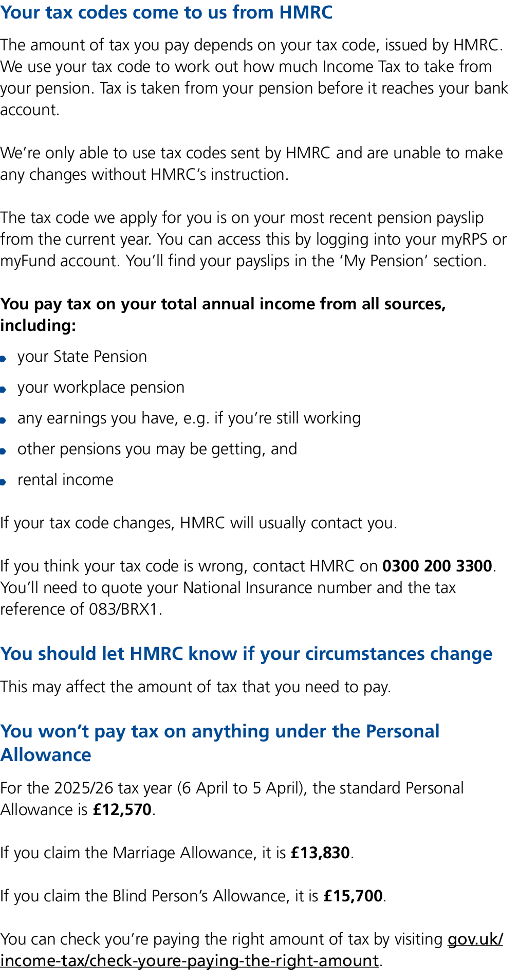 Your tax codes come to us from HMRC The amount of tax you pay depends on your tax code, issued by HMRC. We use your t...