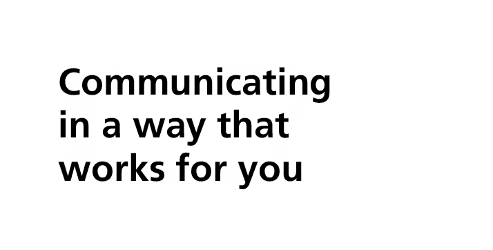 Communicating in a way that works for you