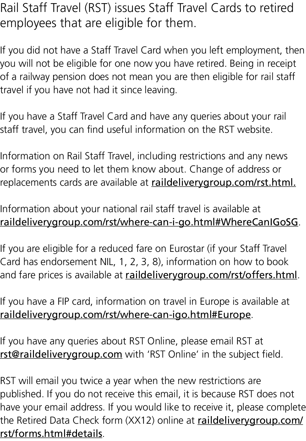 Rail Staff Travel (RST) issues Staff Travel Cards to retired employees that are eligible for them. If you did not hav...