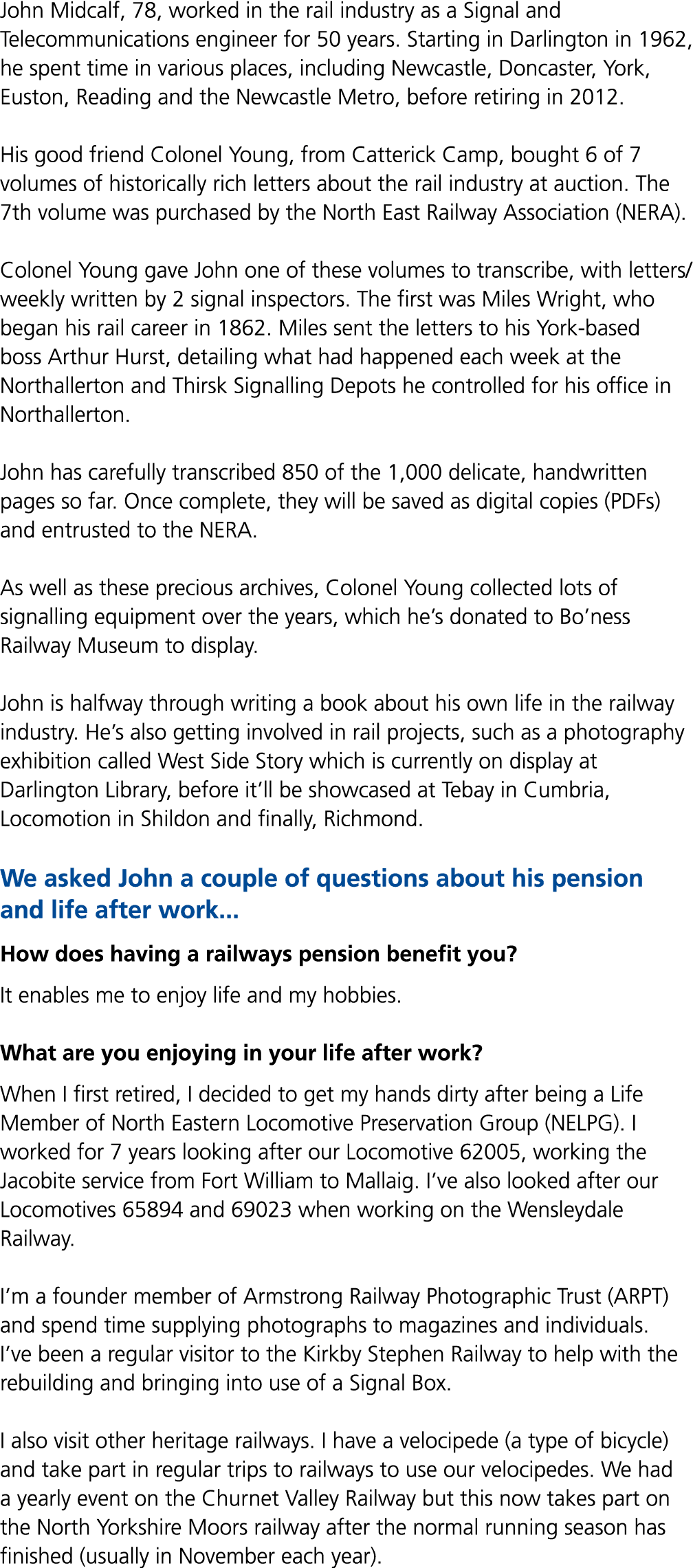 John Midcalf, 78, worked in the rail industry as a Signal and Telecommunications engineer for 50 years. Starting in D...