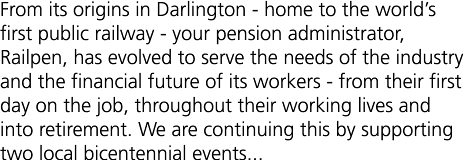 From its origins in Darlington home to the world’s first public railway your pension administrator, Railpen, has evol...