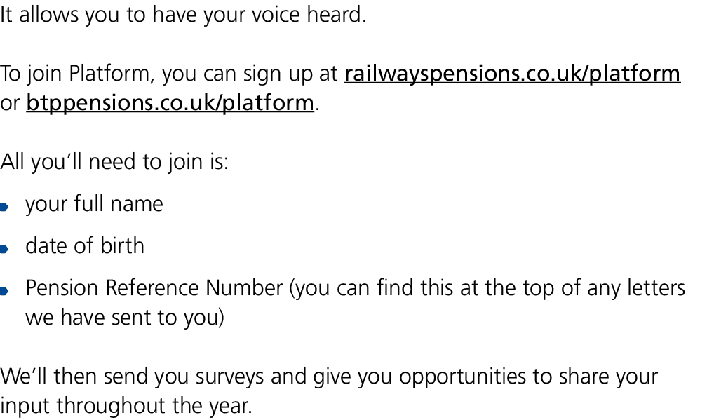 It allows you to have your voice heard. To join Platform, you can sign up at railwayspensions.co.uk/platform or btppe...