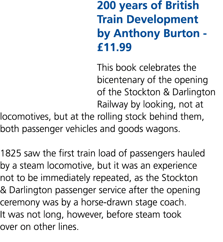 200 years of British Train Development by Anthony Burton £11.99 This book celebrates the bicentenary of the opening o...