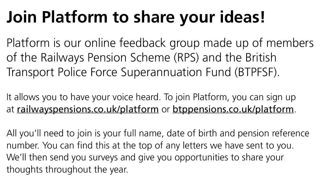 Join Platform to share your ideas! Platform is our online feedback group made up of members of the Railways Pension S...