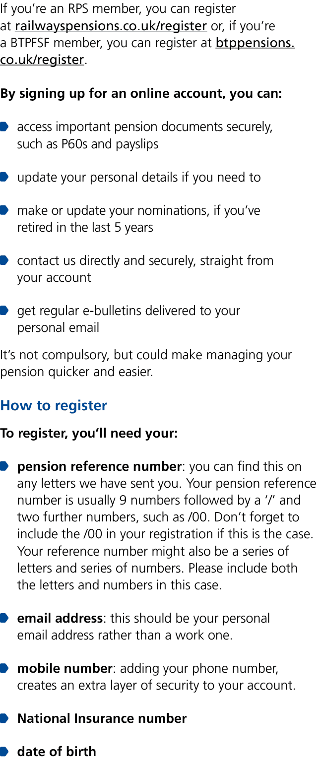 If you’re an RPS member, you can register at railwayspensions.co.uk/register or, if you’re a BTPFSF member, you can r...