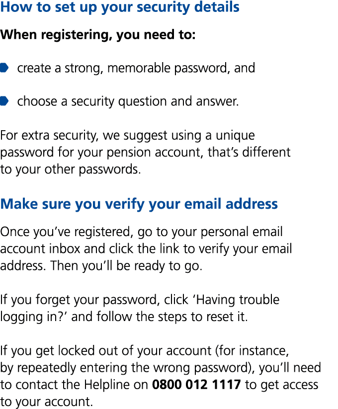 How to set up your security details When registering, you need to: ￼ create a strong, memorable password, and ￼ choos...