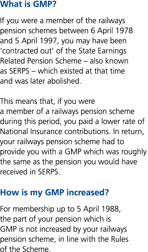 What is GMP? If you were a member of the railways pension schemes between 6 April 1978 and 5 April 1997, you may have...