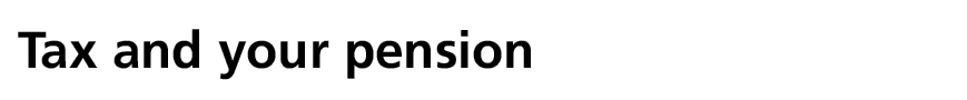 Tax and your pension