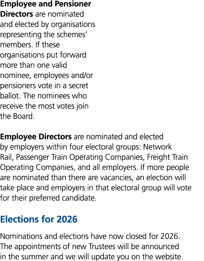 Employee and Pensioner Directors are nominated and elected by organisations representing the schemes’ members. If the...