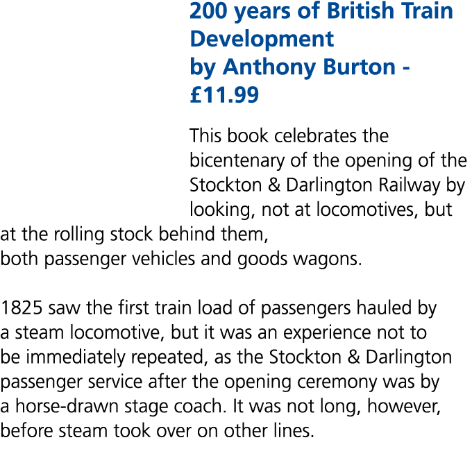 200 years of British Train Development by Anthony Burton £11.99 This book celebrates the bicentenary of the opening o...