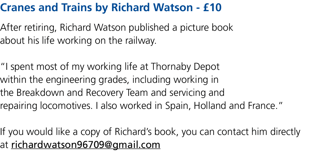 Cranes and Trains by Richard Watson £10 After retiring, Richard Watson published a picture book about his life workin...