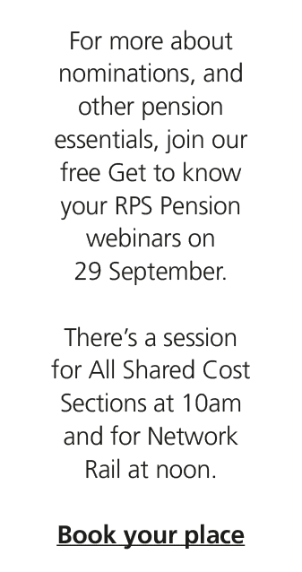 For more about nominations, and other pension essentials, join our free Get to know your RPS Pension webinars on 29 S...