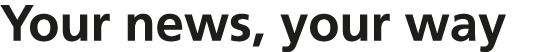 Your news, your way