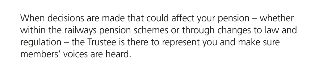 When decisions are made that could affect your pension – whether within the railways pension schemes or through chang...