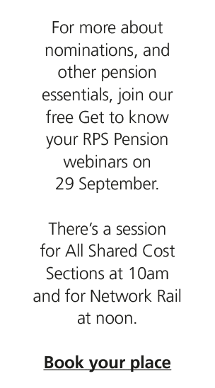 For more about nominations, and other pension essentials, join our free Get to know your RPS Pension webinars on 29 S...