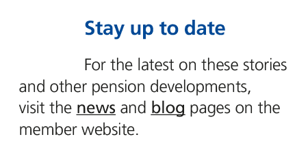 Stay up to date For the latest on these stories and other pension developments, visit the news and blog pages on the ...